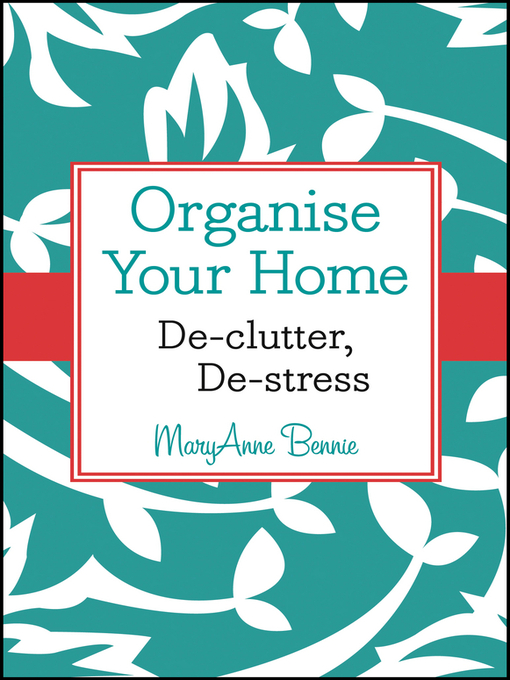Title details for Organise Your Home by MaryAnne Bennie - Available